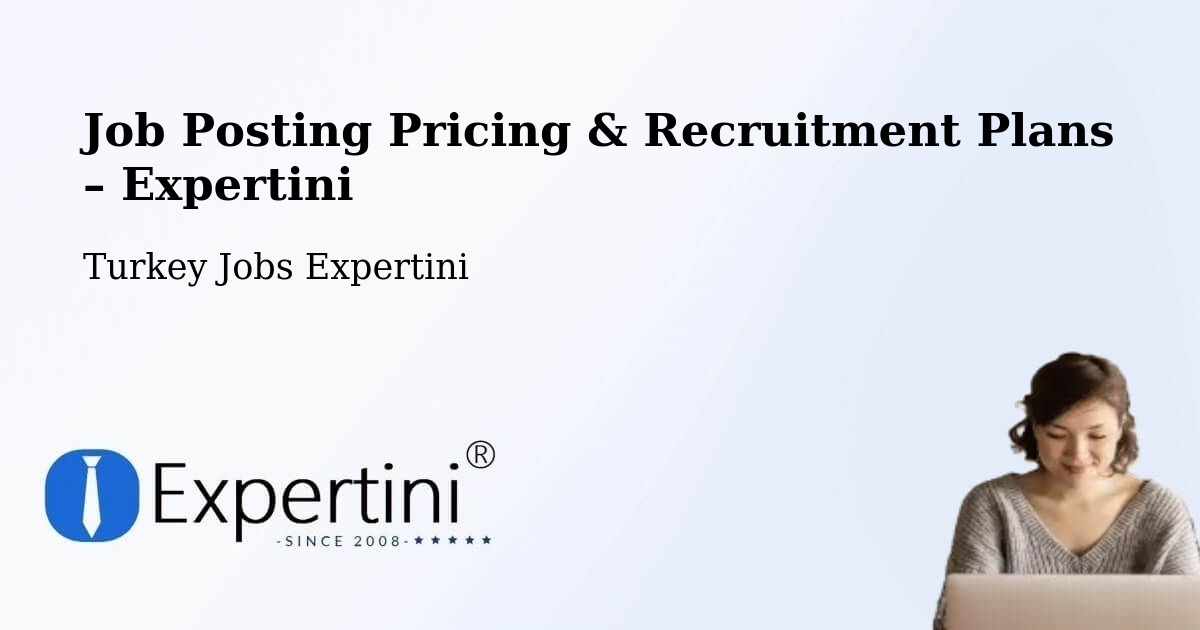 Job Posting Pricing & Recruitment Plans – Hayrat - Hayrat, Turkey Jobs Expertini